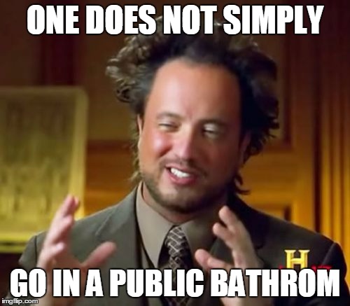 Ancient Aliens Meme | ONE DOES NOT SIMPLY; GO IN A PUBLIC BATHROM | image tagged in memes,ancient aliens | made w/ Imgflip meme maker