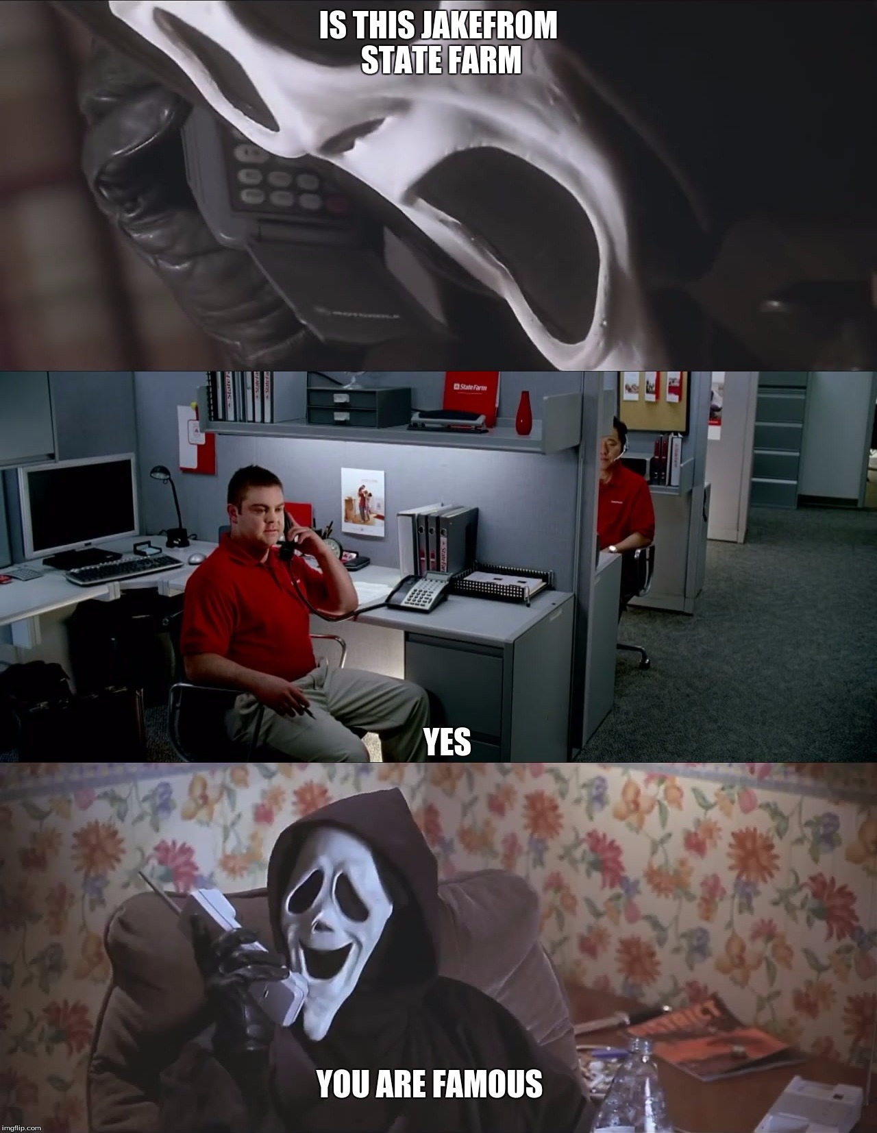 Jake from State Farm calls killer | IS THIS JAKEFROM STATE FARM; YES; YOU ARE FAMOUS | image tagged in jake from state farm calls killer | made w/ Imgflip meme maker