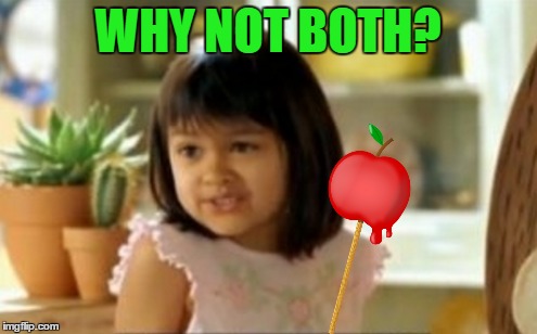 WHY NOT BOTH? | made w/ Imgflip meme maker