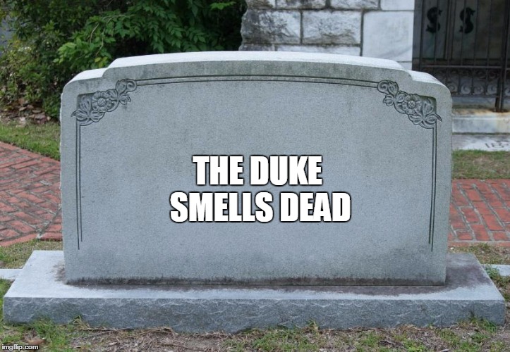 THE DUKE SMELLS DEAD | made w/ Imgflip meme maker