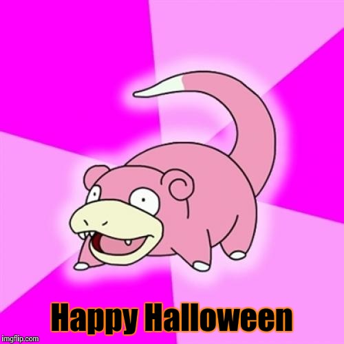 That one kid who shows up a day late | Happy Halloween | image tagged in memes,slowpoke,halloween,trhtimmy | made w/ Imgflip meme maker