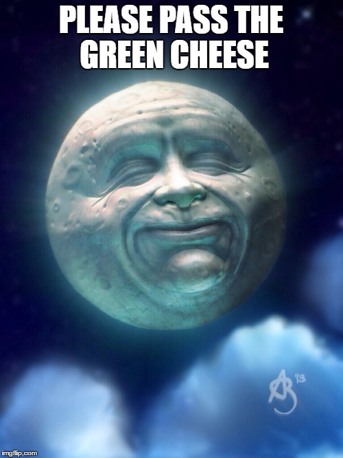 PLEASE PASS THE GREEN CHEESE | made w/ Imgflip meme maker