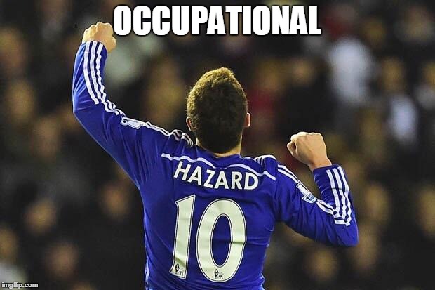 Hazard | OCCUPATIONAL | image tagged in hazard | made w/ Imgflip meme maker