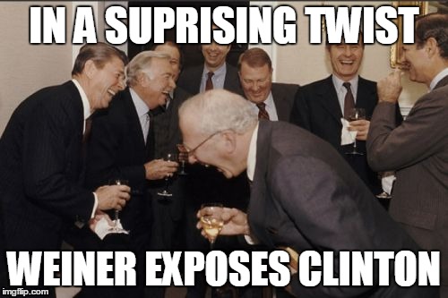 Laughing Men In Suits | IN A SUPRISING TWIST; WEINER EXPOSES CLINTON | image tagged in memes,laughing men in suits | made w/ Imgflip meme maker