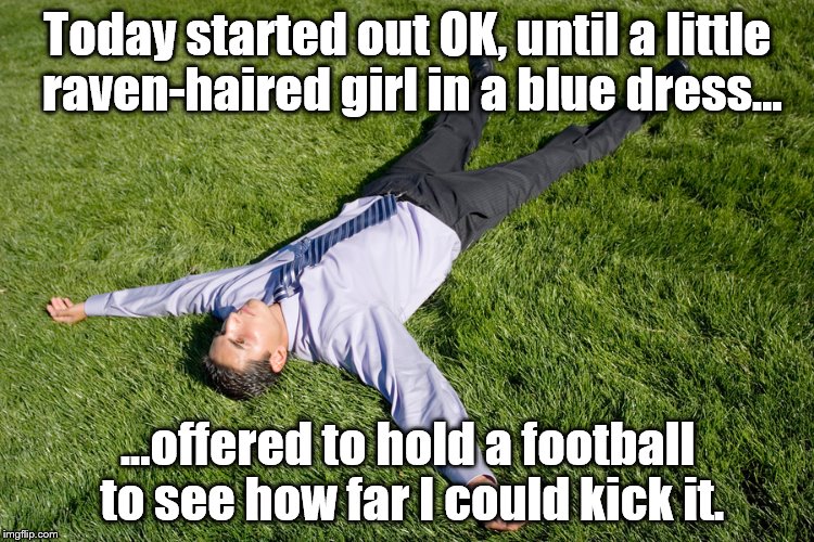 Lucy says | Today started out OK, until a little raven-haired girl in a blue dress... ...offered to hold a football to see how far I could kick it. | image tagged in peanuts | made w/ Imgflip meme maker