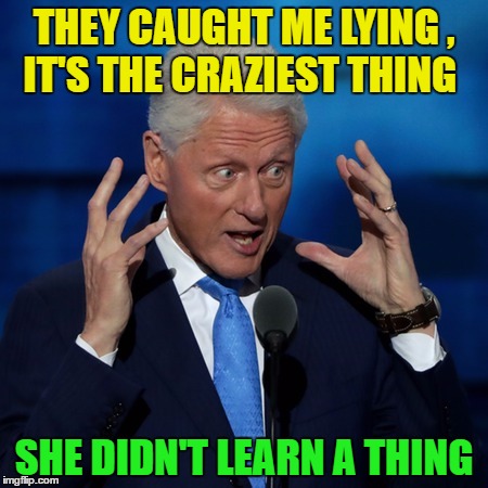 THEY CAUGHT ME LYING , IT'S THE CRAZIEST THING SHE DIDN'T LEARN A THING | made w/ Imgflip meme maker