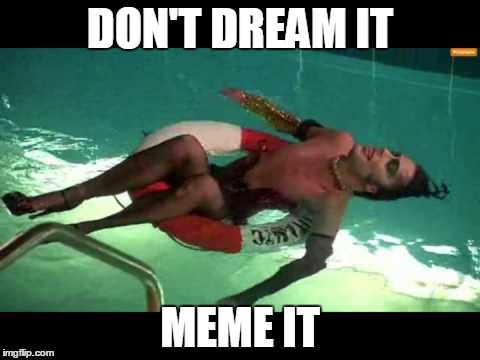 Frank | DON'T DREAM IT; MEME IT | image tagged in rhps,rockyhorror | made w/ Imgflip meme maker