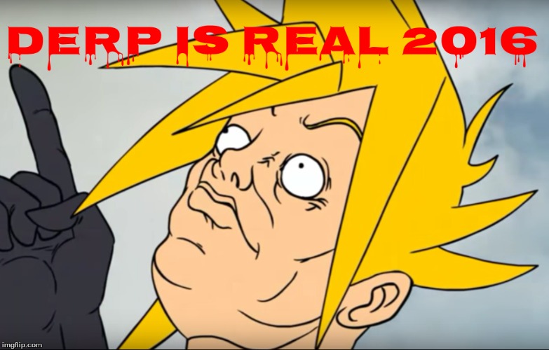 Derp is real 2016 | image tagged in derp,derp is real,derp is real 2016,cloud strife,final fantasy,final fantasy 7 | made w/ Imgflip meme maker