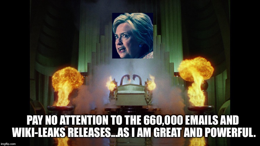 Wizard | PAY NO ATTENTION TO THE 660,000 EMAILS AND WIKI-LEAKS RELEASES...AS I AM GREAT AND POWERFUL. | image tagged in wizard | made w/ Imgflip meme maker