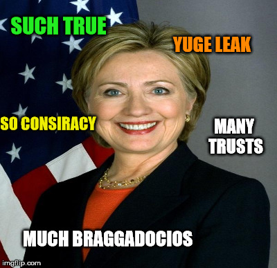 SUCH TRUE YUGE LEAK SO CONSIRACY MANY TRUSTS MUCH BRAGGADOCIOS | made w/ Imgflip meme maker