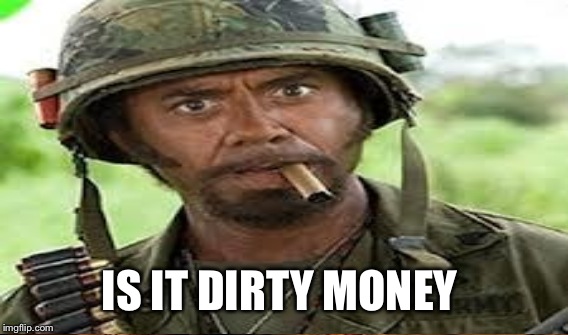 IS IT DIRTY MONEY | made w/ Imgflip meme maker