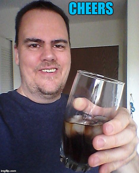 cheers | CHEERS | image tagged in cheers | made w/ Imgflip meme maker
