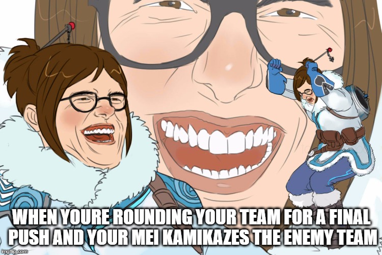 WHEN YOURE ROUNDING YOUR TEAM FOR A FINAL PUSH AND YOUR MEI KAMIKAZES THE ENEMY TEAM | made w/ Imgflip meme maker