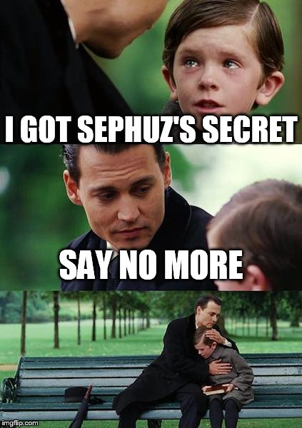 WoW legendary | I GOT SEPHUZ'S SECRET; SAY NO MORE | image tagged in memes,wow,world of warcraft | made w/ Imgflip meme maker