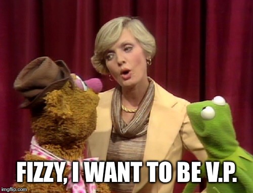 FIZZY, I WANT TO BE V.P. | made w/ Imgflip meme maker