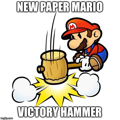 Paper Mario victory | NEW PAPER MARIO; VICTORY HAMMER | image tagged in memes,mario hammer smash | made w/ Imgflip meme maker