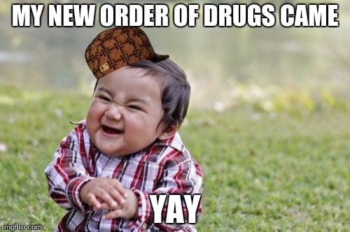 Drug Kid
 | MY NEW ORDER OF DRUGS CAME; YAY | image tagged in memes,evil toddler,scumbag,drugs | made w/ Imgflip meme maker