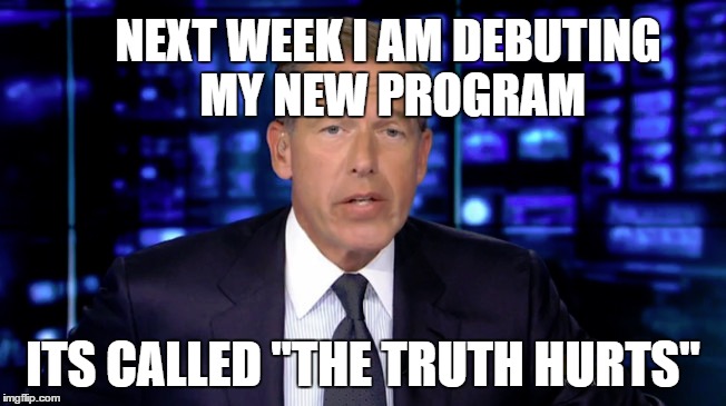 NEXT WEEK I AM DEBUTING MY NEW PROGRAM ITS CALLED "THE TRUTH HURTS" | made w/ Imgflip meme maker