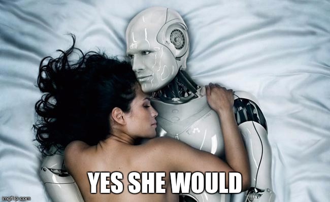 YES SHE WOULD | made w/ Imgflip meme maker