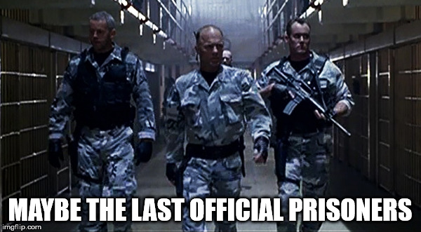 MAYBE THE LAST OFFICIAL PRISONERS | made w/ Imgflip meme maker