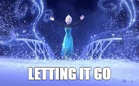 Letting it go | LETTING IT GO | image tagged in let it go,frozen,elsa | made w/ Imgflip meme maker