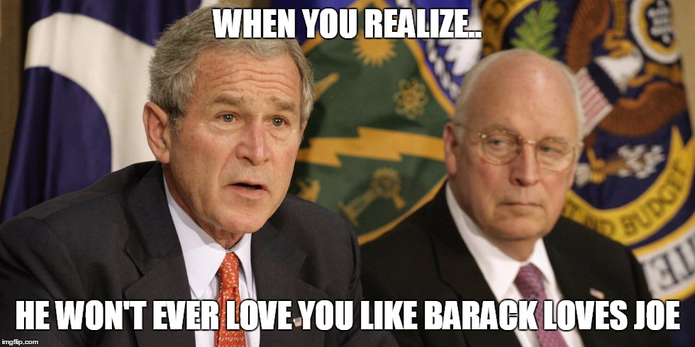 WHEN YOU REALIZE.. HE WON'T EVER LOVE YOU LIKE BARACK LOVES JOE | image tagged in election 2016 | made w/ Imgflip meme maker