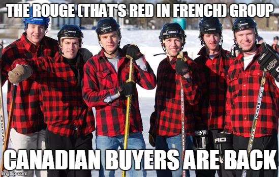 THE ROUGE (THAT'S RED IN FRENCH) GROUP; CANADIAN BUYERS ARE BACK | made w/ Imgflip meme maker