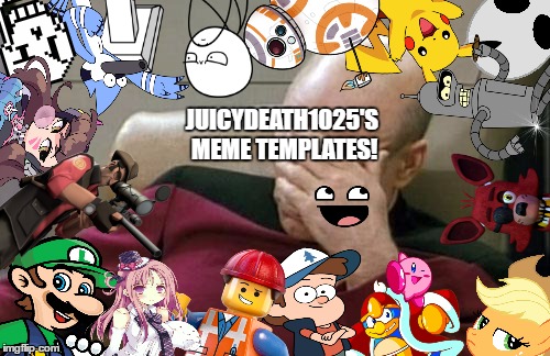 JUICYDEATH1025'S MEME TEMPLATES! | made w/ Imgflip meme maker