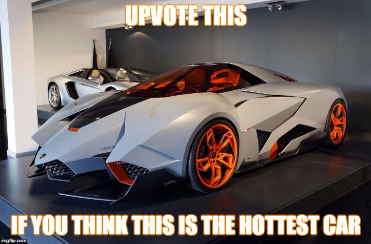 What do you think? | UPVOTE THIS; IF YOU THINK THIS IS THE HOTTEST CAR | image tagged in dope,car,amazing,memes | made w/ Imgflip meme maker