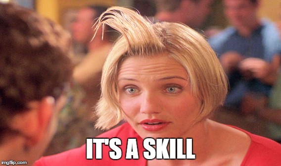 IT'S A SKILL | made w/ Imgflip meme maker