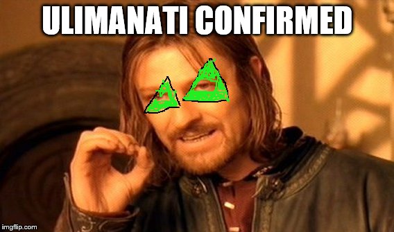 One Does Not Simply | ULIMANATI CONFIRMED | image tagged in memes,one does not simply | made w/ Imgflip meme maker