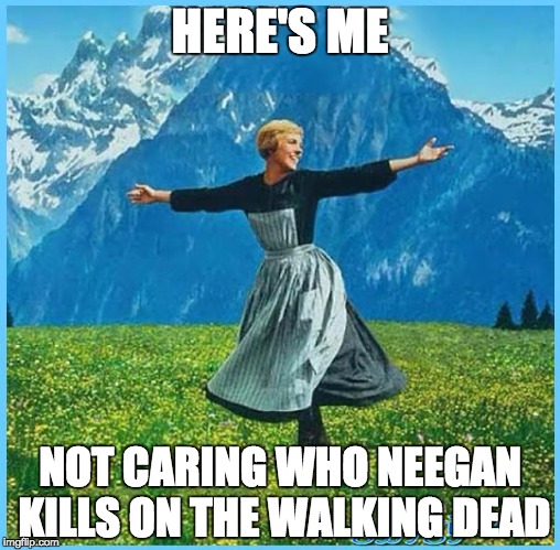 This is me not caring | HERE'S ME; NOT CARING WHO NEEGAN KILLS ON THE WALKING DEAD | image tagged in this is me not caring | made w/ Imgflip meme maker