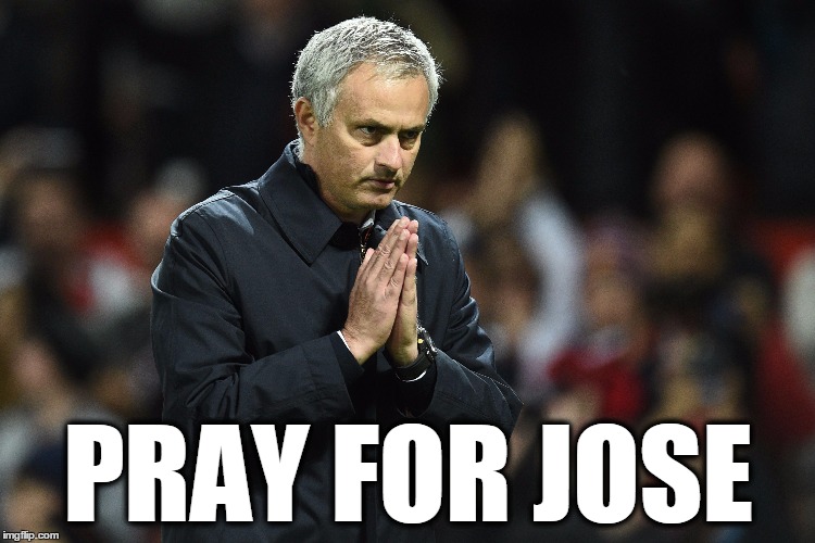 PRAY FOR JOSE | image tagged in jose mourinho,pray for jose | made w/ Imgflip meme maker