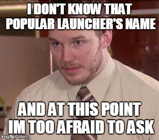 Afraid To Ask Andy (Closeup) | I DON'T KNOW THAT POPULAR LAUNCHER'S NAME; AND AT THIS POINT IM TOO AFRAID TO ASK | image tagged in memes,afraid to ask andy closeup | made w/ Imgflip meme maker