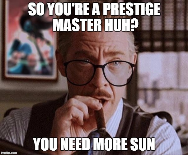You Need More Sun | SO YOU'RE A PRESTIGE MASTER HUH? YOU NEED MORE SUN | image tagged in gamingson | made w/ Imgflip meme maker
