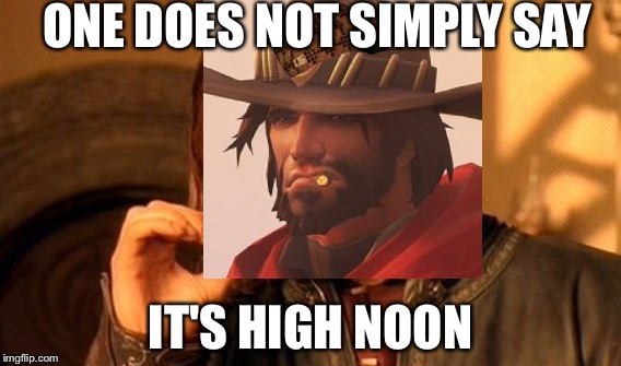 One Does Not Simply Meme | ONE DOES NOT SIMPLY SAY; IT'S HIGH NOON | image tagged in memes,one does not simply,scumbag | made w/ Imgflip meme maker