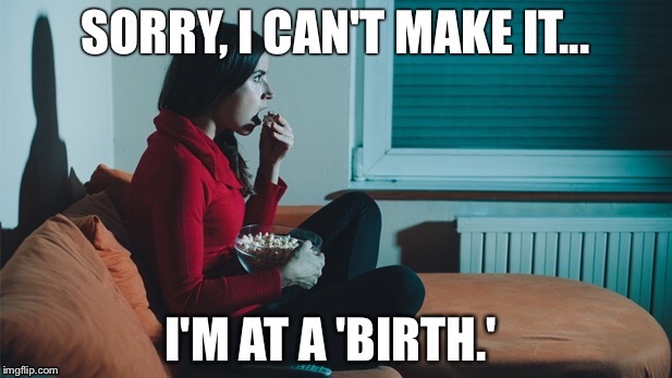 The Introverted Midwife  | image tagged in midwife,midwifery,introverted midwife,midwifery humor,baby | made w/ Imgflip meme maker
