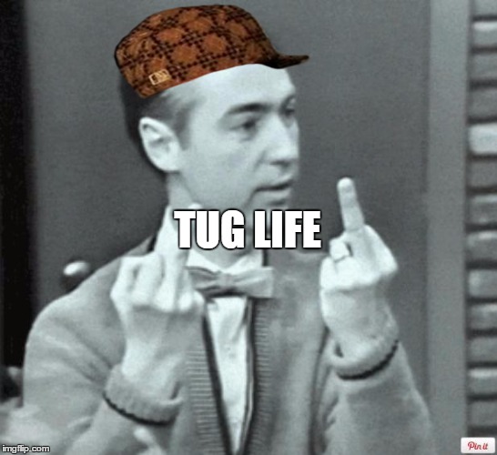 Mr. Rogers Thug Life | TUG LIFE | image tagged in mr rogers thug life,scumbag | made w/ Imgflip meme maker