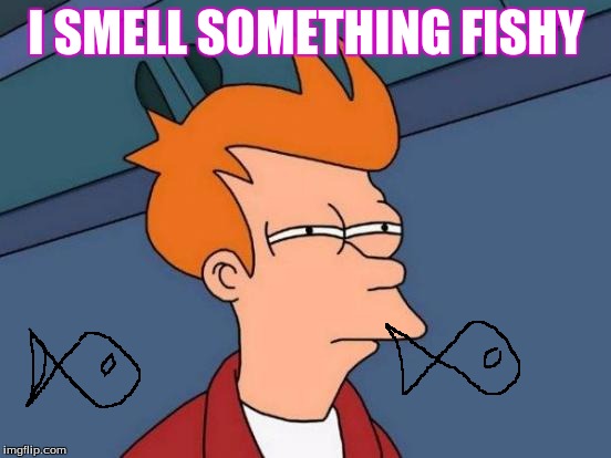 Futurama Fry | I SMELL SOMETHING FISHY | image tagged in memes,futurama fry | made w/ Imgflip meme maker