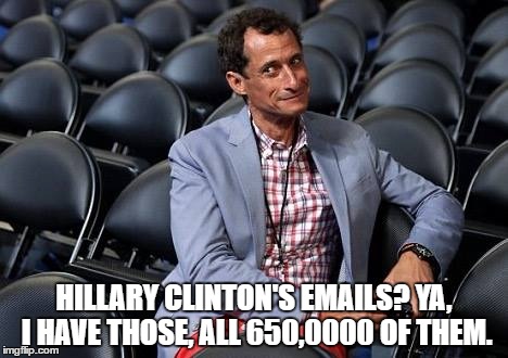 Wiener | HILLARY CLINTON'S EMAILS? YA, I HAVE THOSE, ALL 650,0000 OF THEM. | image tagged in hillary clinton | made w/ Imgflip meme maker