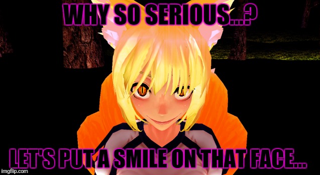 Why So Serious? |  WHY SO SERIOUS...? LET'S PUT A SMILE ON THAT FACE... | image tagged in touhou,ran yakumo,kitsune,fox | made w/ Imgflip meme maker