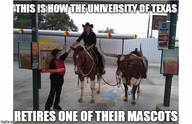 No, ma'am, I'm not ordering, just delivering the burgers. | THIS IS HOW THE UNIVERSITY OF TEXAS; RETIRES ONE OF THEIR MASCOTS | image tagged in sonic drivein,bevo,texas,longhorns | made w/ Imgflip meme maker