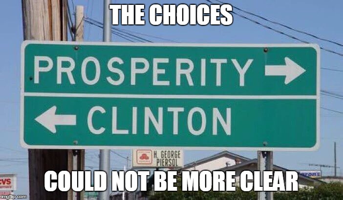 Real sign in South Carolina, not far from where I grew up | THE CHOICES; COULD NOT BE MORE CLEAR | image tagged in clinton vs prosperity | made w/ Imgflip meme maker