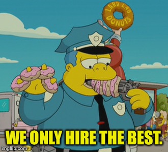 WE ONLY HIRE THE BEST. | made w/ Imgflip meme maker