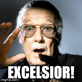 Stan Lee | EXCELSIOR! | image tagged in stan lee | made w/ Imgflip meme maker