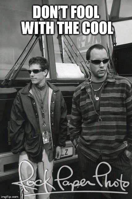 STEFAN LESSARD & DAVE MATTHEWS DON'T FOOL WITH THE COOL | DON’T FOOL WITH THE COOL | image tagged in dmb,stefan lessard,dave matthews,don't fool with the cool | made w/ Imgflip meme maker
