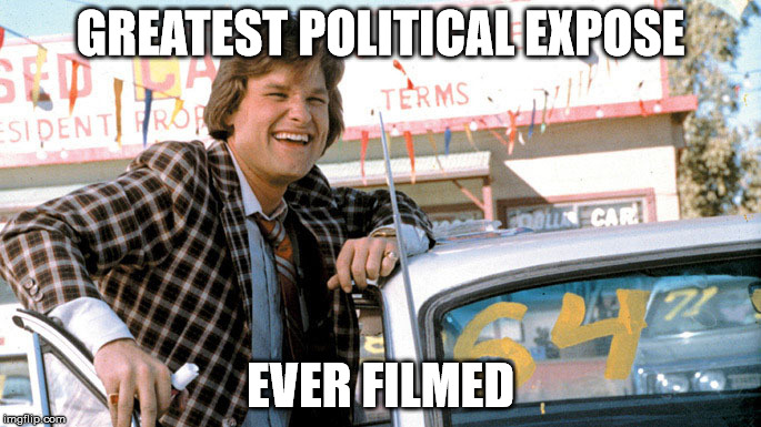 Used Cars | GREATEST POLITICAL EXPOSE; EVER FILMED | image tagged in used cars | made w/ Imgflip meme maker