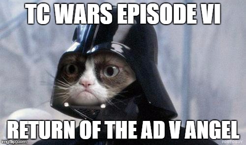 Grumpy Cat Star Wars Meme | TC WARS EPISODE VI; RETURN OF THE AD V ANGEL | image tagged in memes,grumpy cat star wars,grumpy cat | made w/ Imgflip meme maker
