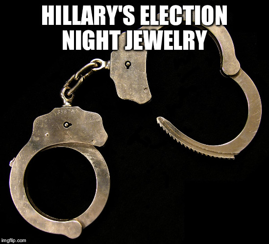 handcuffs  | HILLARY'S ELECTION NIGHT JEWELRY | image tagged in handcuffs | made w/ Imgflip meme maker
