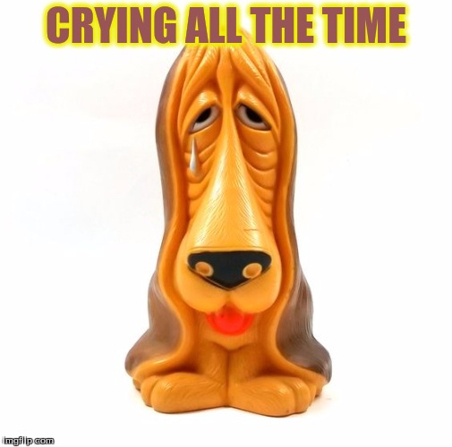 CRYING ALL THE TIME | made w/ Imgflip meme maker